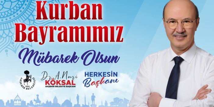 Başkanı Dr. A. Nuri Köksal’dan bayram mesajı