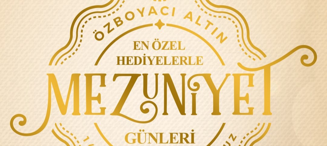 Özboyacı Altın’da Mezuniyet Hediyesi Günleri Başladı