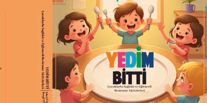 Çocuklara Bilimi, Kültürü ve Sağlıklı Yaşamı Sevdiren Kitap: “Yedim Bitti”