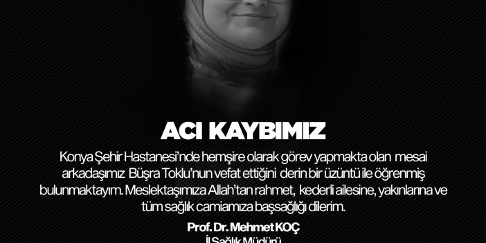 Konya'da sağlık camiasının acı kaybı! Büşra hemşire hayatını kaybetti