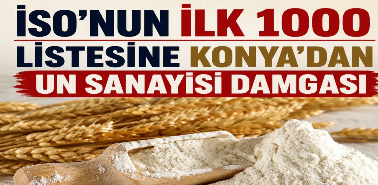 Konya'nın un devleri İSO listesinde