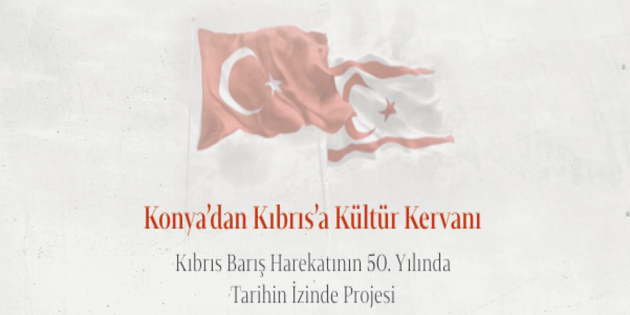 Konya’dan Kıbrıs’a kültür kervanı