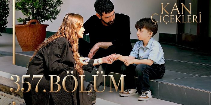 Kan Çiçekleri Dizisi 357. Bölüm İZLE