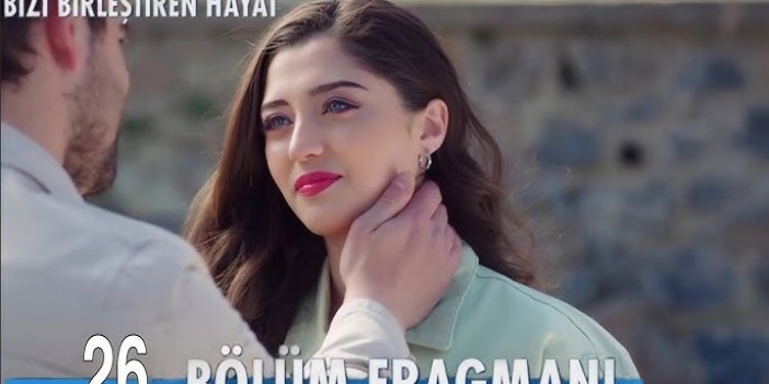 Bizi Birleştiren Hayat 26.Bölüm izle