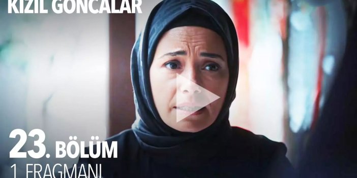 Kızıl Goncalar 23. bölüm fragmanı | Kızıl Goncalar bu akşam 23. bölümü İZLE CANLI